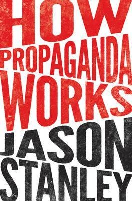 Stanley, Jason: How Propaganda Works