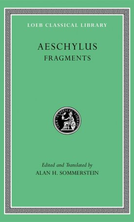 Aeschylus: Aeschylus III: Fragments - L505
