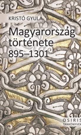 Kristó Gyula: Magyarország története 895-1301