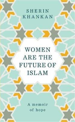 Khankan, Sherin: Women are the Future of Islam
