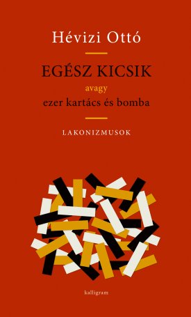 Hévizi Ottó: Egész kicsik, avagy ezer kartács és bomba