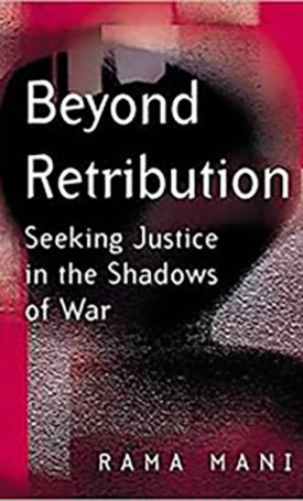 Beyond Retribution - Seeking Justice in the Shadows of War