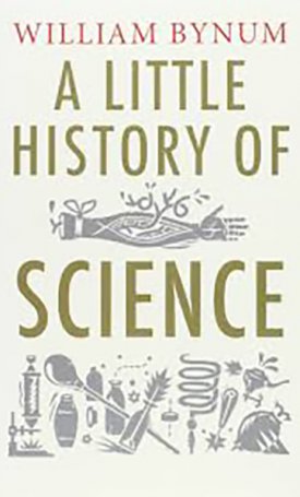 Bynum, William: A Little History of Science