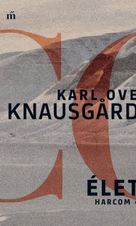 Knausgaard, Karl Ove: Élet - Harcom 4.