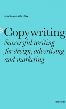 Copywriting: Successful Writing for Design, Advertising and Marketing