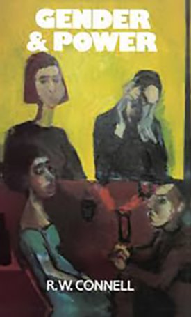 Connell, R.W.: Gender and Power - Society, the Person and Sexual Politics