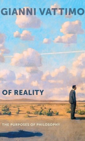Vattimo, Gianni: Of Reality - The Purposes of Philosophy