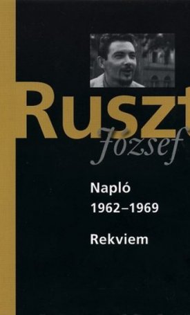 Ruszt József: Napló 1962-1969 - Rekviem