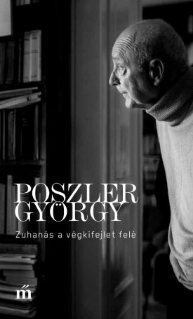 Poszler György: Zuhanás a végkifejlet felé