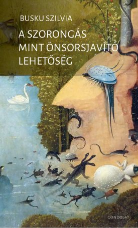 Busku Szilvia: A szorongás mint önsorsjavító lehetőség