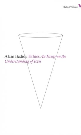 Badiou, Alain: Ethics - An Essay on the Understanding of Evil