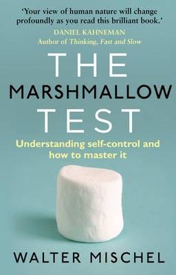 Mischel, Walter: The Marshmallow Test -  Understanding Self-control and How To Master It