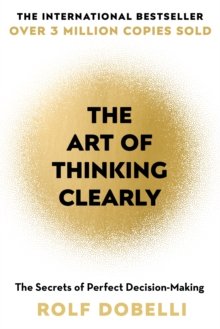 Dobelli, Rolf: The Art of Thinking Clearly