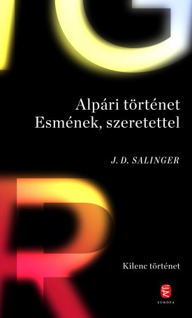 Salinger, J.D.: Alpári történet Esmének, szerettel - Kilenc történet