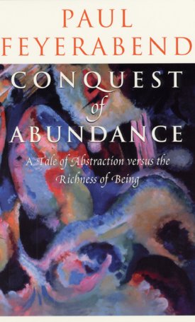 Conquest of Abundance - A Tale of Abstraction versus the Richness of Being