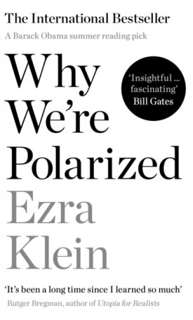 Klein, Ezra: Why We´re Polarized : A Barack Obama summer reading pick 2022