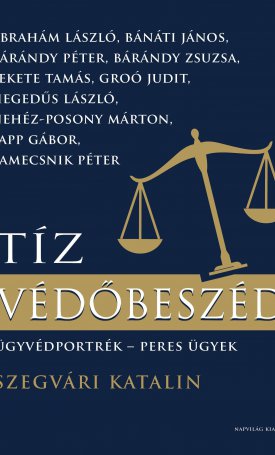 Tíz védőbeszéd, ügyvédportrék - peres ügyek
