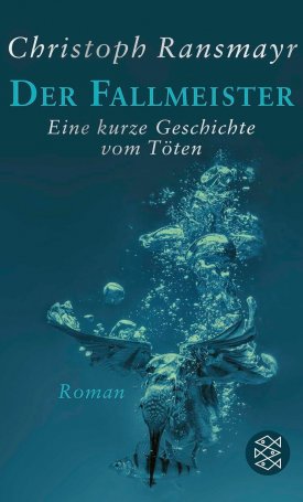 Ransmayr, Christoph: Der Fallmeister. Eine kurze Geschichte vom Töten
