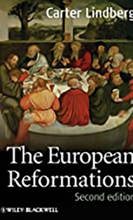 Lindberg, Carter: The European Reformations