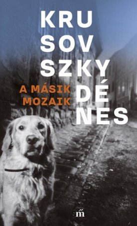 Krusovszky Dénes: A másik mozaik
