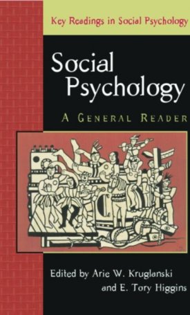 Kruglanski, Arie, W., Higgins, Tony: Social Psychology - A General Reader