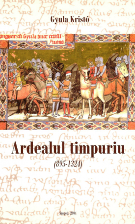 Kristó Gyula: Ardealul timpuriu