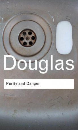 Purity and Danger - An Analysis of Concepts of Pollution and Taboo