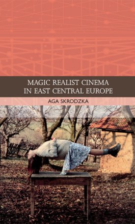 Skrodzka, Aga: Magic Realist Cinema in East Central Europe