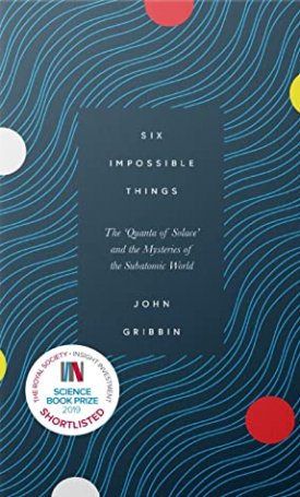 The Six Impossible Things - `Quanta of Solace` and the Mysteries of the Subatomic World