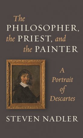Philosopher, the Priest, and the Painter, The: A Portrait of Descartes