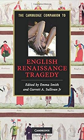 The Cambridge Companion to English Renaissance Tragedy