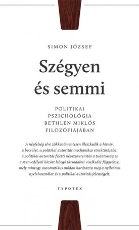 Simon József: Szégyen és semmi - Politikai pszichológia Bethlen Miklós filozófiájában