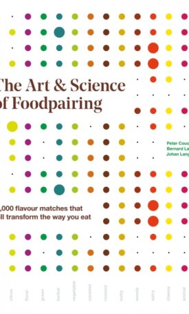 Coucquyt, Peter, Lahousse, Bernard, Langenbick, Johan: The Art & Science of Foodpairing