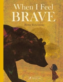 Teckentrup, Britta: When I Feel Brave
