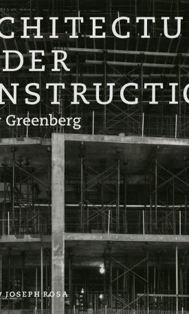 Greenberg, Stanley: Architecture under Construction