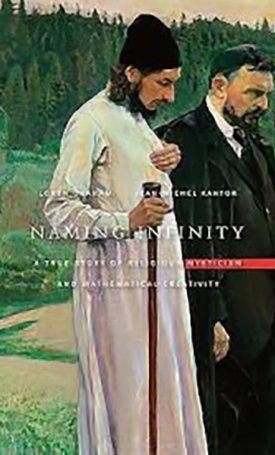 Graham, Loren, Kantor, Jean-Michel : Naming Infinity - A True Story of Religious Mysticism and Mathematical Creativity 