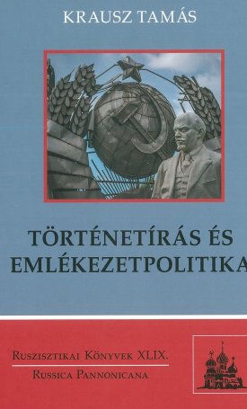 Krausz Tamás: Történetírás és emlékezetpolitika