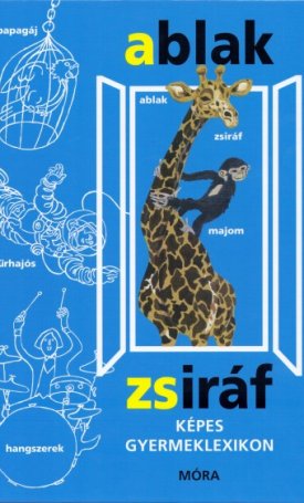 Mérei Ferenc, V. Binét Ágnes: Ablak-zsiráf (Képes gyermekenciklopédia)