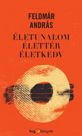 Feldmár András: Életunalom, élettér, életkedv
