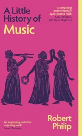 Philip, Robert: A Little History of Music