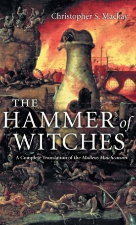 The Hammer of Witches - A Complete Translation of the Malleus Maleficarum