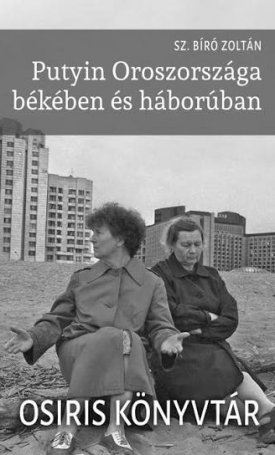 Putyin Oroszországa békében és háborúban