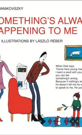 Janikovszky Éva: Something’s Always Happening to Me