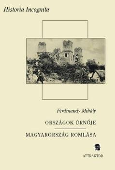 Ferdinandy Mihály: Országok úrnője - Magyarország romlása