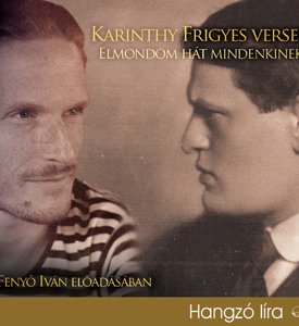 Karinthy Frigyes: Elmondom hát mindenkinek - hangoskönyv Fenyő Iván előadásában
