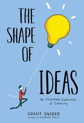 Snider, Grant: The Shape of Ideas - An Illustrated Exploration of Creativity