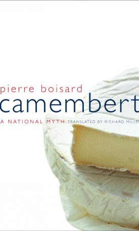 Boisard, Pierre: Camembert - A National Myth