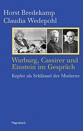 Bredekamp, Horst, Wedepohl, Claudia: Warburg, Cassirer und Einstein im Gespräch