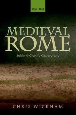 Medieval Rome : Stability and Crisis of a City, 900-1150