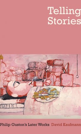 Kaufmann, David: Telling Stories - Philip Guston’s Later Works